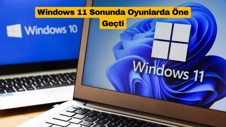 windows-11-sonunda-oyunlarda-one-gecti-V9ElSNfb.jpg